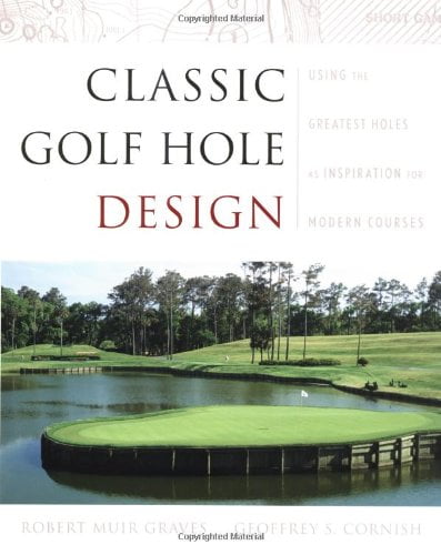 دانلود کتاب Classic Golf Hole Design Using The Greatest Holes As Inspiration For Modern Courses, 2002 - دانلود کتاب های دانشگاهی
