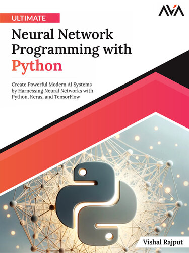 خرید و دانلود نسخه کامل کتاب Ultimate Neural Network Programming with Python: Create Powerful Modern AI Systems by Harnessing Neural Networks with Python