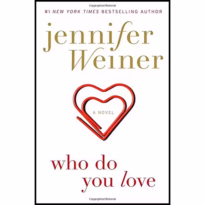 کتاب Who Do You Love: A Novel اثر Jennifer Weiner انتشارات Atria Books