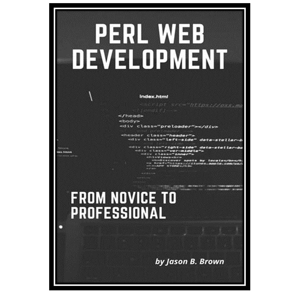 کتاب Perl Web Development: From Novice To Professional اثر B Brown and Jason انتشارات مؤلفین طلایی