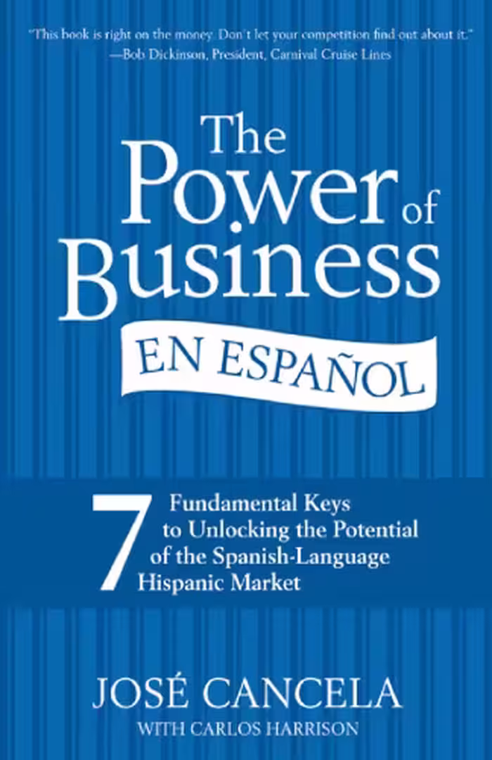 خرید و دانلود نسخه کامل کتاب The Power of Business en Espanol: 7 Fundamental Keys to Unlocking the Potential of the Spanish-Language Hispanic Market