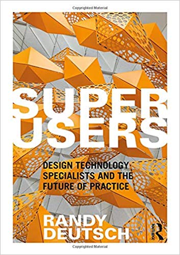  دانلود کتاب Superusers - Design Technology Specialists And The Future Of Practice, 2019 - دانلود کتاب های دانشگاهی