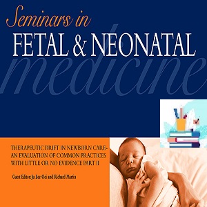 Seminars in Fetal and Neonatal Medicine 2023 Full Archives TRUE PDF