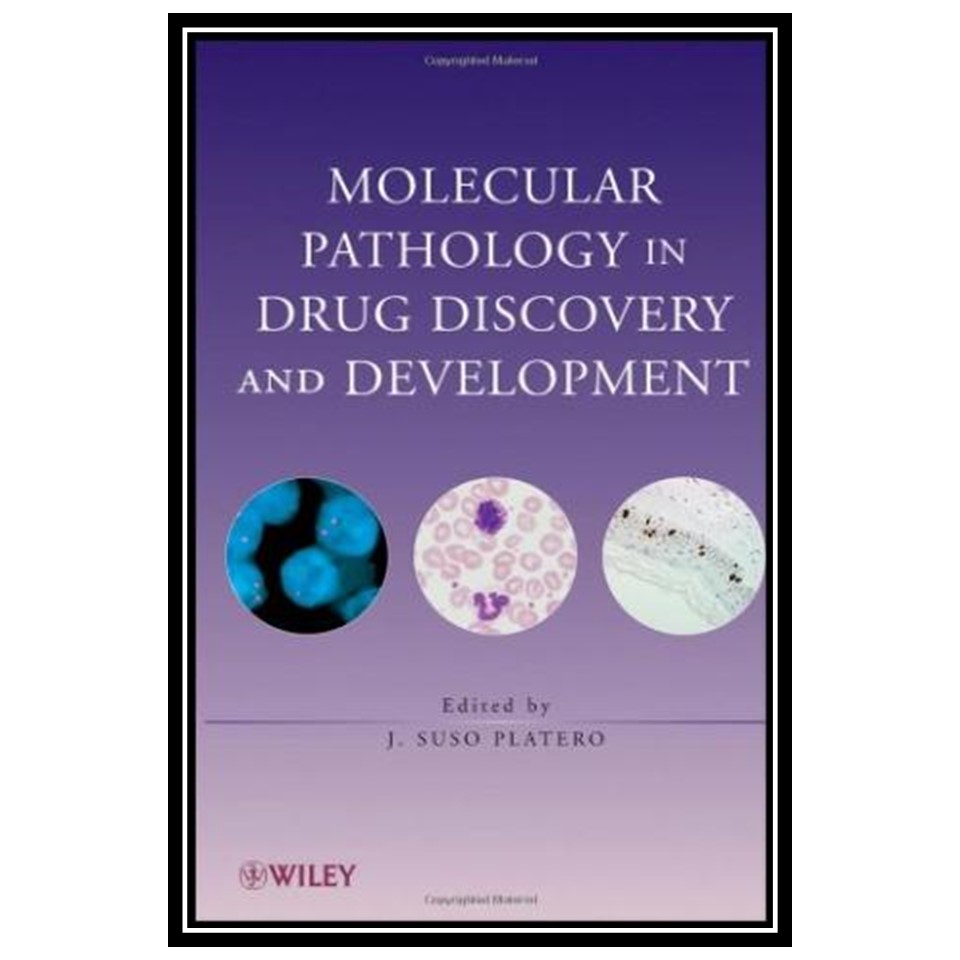 کتاب Molecular Pathology in Drug Discovery and Development اثر J Suso Platero انتشارات مؤلفین طلایی