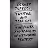 کتاب Twitter and Tear Gas اثر Zeynep Tufekci انتشارات Yale University Press