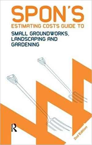 [PDF] دانلود کتاب Spon&#039;s Estimating Costs Guide To Small Groundworks, Landscaping And Gardening, 2nd ed, 2006