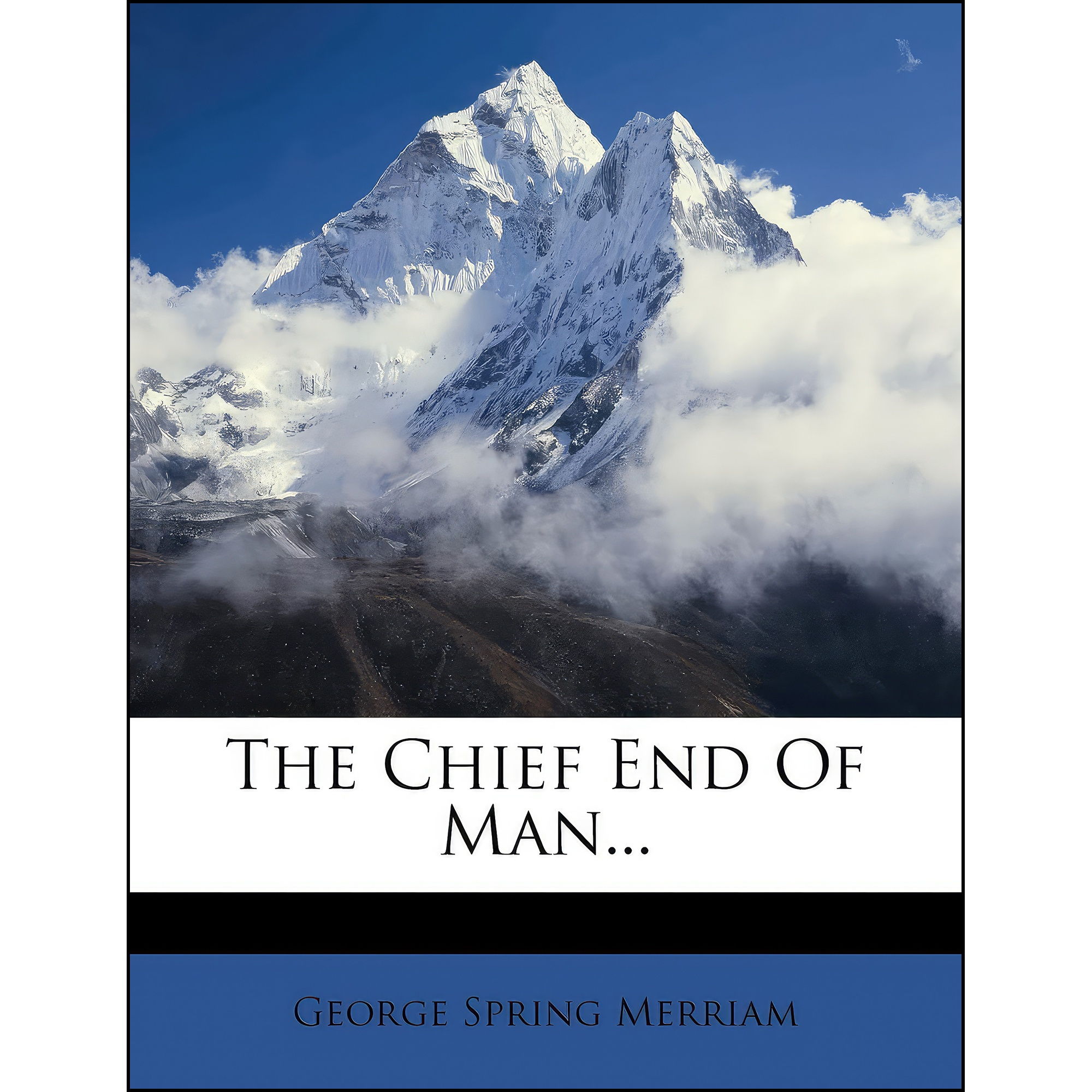 کتاب The Chief End Of Man اثر George Spring Merriam انتشارات Nabu Press