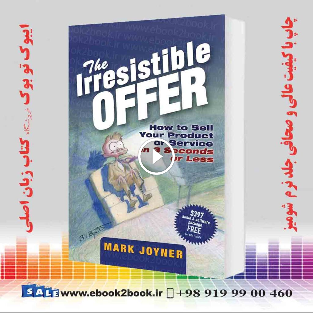 The Irresistible Offer: How to Sell Your Product or Service in 3 Seconds or Less