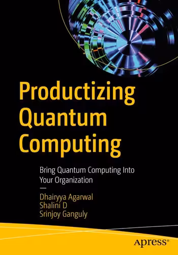 خرید و دانلود نسخه کامل کتاب Productizing Quantum Computing : Bring Quantum Computing Into Your Organization