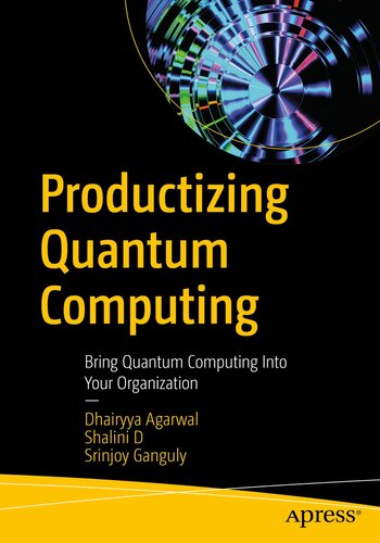 خرید و دانلود نسخه کامل کتاب Productizing Quantum Computing : Bring Quantum Computing Into Your Organization