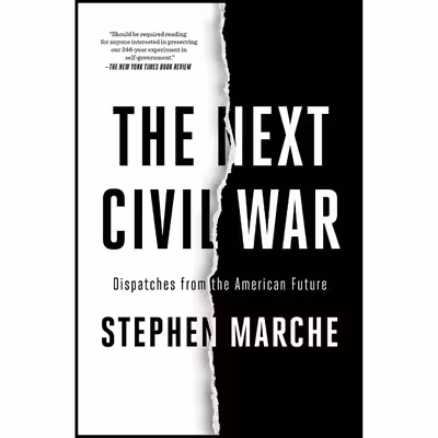 کتاب The Next Civil War: Dispatches from the American Future اثر Stephen Marche انتشارات Avid Reader Press / Simon &amp; Schuster