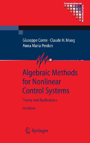 خرید و دانلود نسخه کامل کتاب Algebraic Methods for Nonlinear Control Systems - Theory and Applications