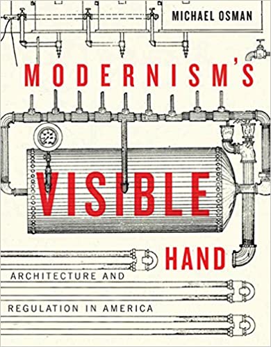 󾕇 دانلود کتاب Modernism’S Visible Hand - Architecture And Regulation In America, 2018 - دانلود کتاب های دانشگاهی