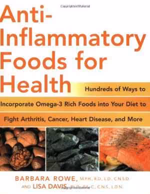[PDF] دانلود کتاب Anti-Inflammatory Foods For Health - Hundreds Of Ways To Incorporate Omega-3 Rich Foods Into Your Diet To Fight Arthritis, Cancer, Heart Disease, And More, 2008