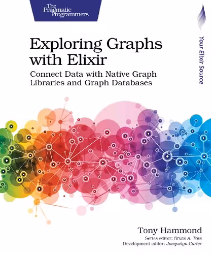 خرید و دانلود نسخه کامل کتاب Exploring Graphs with Elixir: Connect Data with Native Graph Libraries and Graph Databases