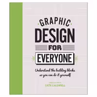 کتاب Graphic Design For Everyone اثر Cath Caldwell انتشارات دیکی