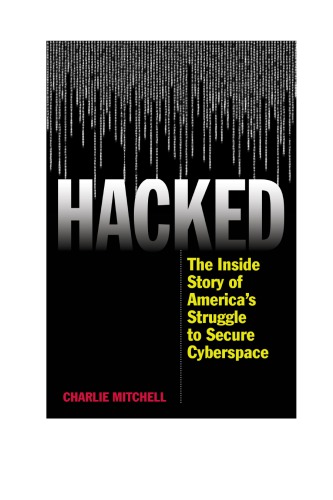 خرید و دانلود نسخه کامل کتاب Hacked: The Inside Story of America’s Struggle to Secure Cyberspace