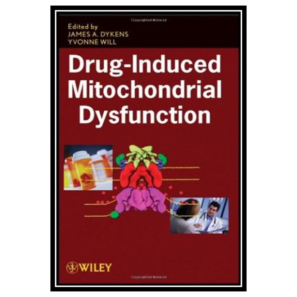 کتاب Drug-Induced Mitochondrial Dysfunction اثر James A. Dykens and Yvonne Will انتشارات مؤلفین طلایی