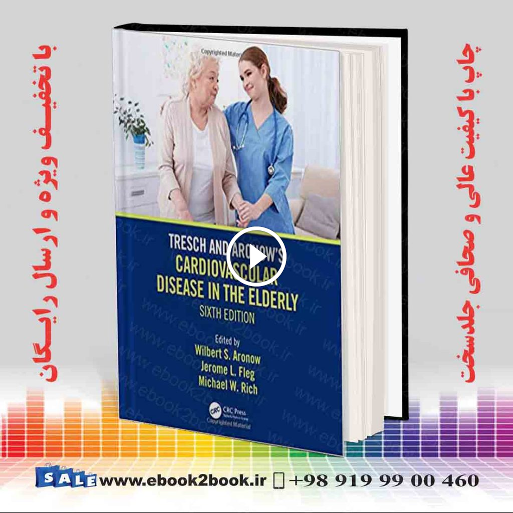 Tresch and Aronow’s Cardiovascular Disease in the Elderly, 6th Edition