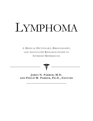 خرید و دانلود نسخه کامل کتاب Lymphoma - A Medical Dictionary, Bibliography, and Annotated Research Guide to Internet References