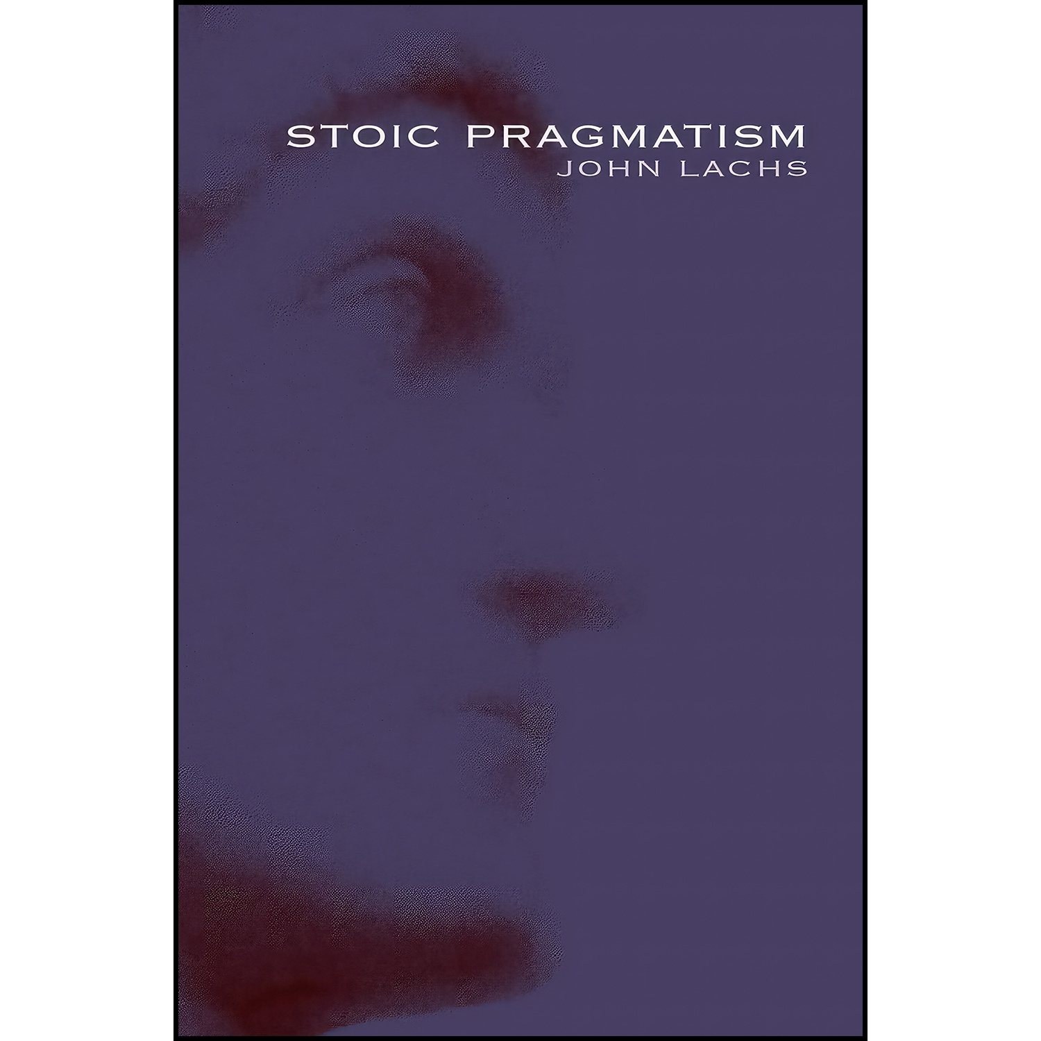 کتاب زبان اصلی Stoic Pragmatism اثر John Lachs