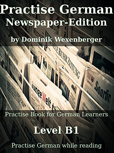 خرید و دانلود نسخه کامل کتاب Practise German Newspaper-Edition: Practise-book for German learners: Level B1 -   Pdf
