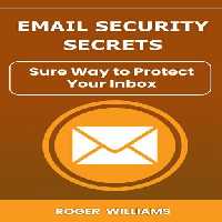 خرید و دانلود نسخه کامل کتاب Email Security Secrets : Sure Way to Protect Your Inbox