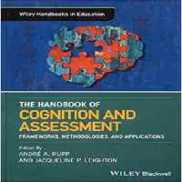 خرید و دانلود نسخه کامل کتاب The Wiley Handbook of Cognition and Assessment: Frameworks, Methodologies, and Applications (Wiley Handbooks in Education)
