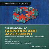 خرید و دانلود نسخه کامل کتاب The Wiley Handbook of Cognition and Assessment: Frameworks, Methodologies, and Applications (Wiley Handbooks in Education)
