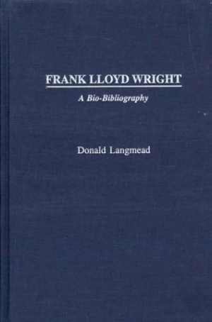 [PDF] دانلود کتاب Frank Lloyd Wright - A Bio-Bibliography, 2003