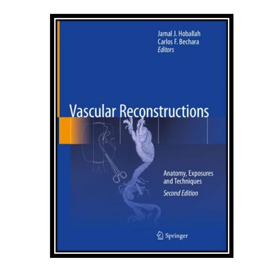 کتاب Vascular Reconstructions. Anatomy, Exposures and Techniquestive System اثر جمعی از نویسندگان انتشارات مولفین طلایی 