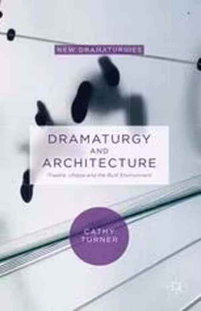 [PDF] دانلود کتاب Dramaturgy And Architecture - Theatre, Utopia And The Built Environment, 2015