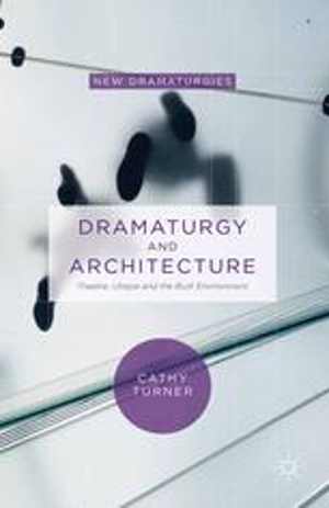 [PDF] دانلود کتاب Dramaturgy And Architecture - Theatre, Utopia And The Built Environment, 2015