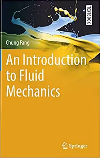 󾕇 دانلود کتاب Fang C., An Introduction to Fluid Mechanics, 2019 - دانلود کتاب های دانشگاهی