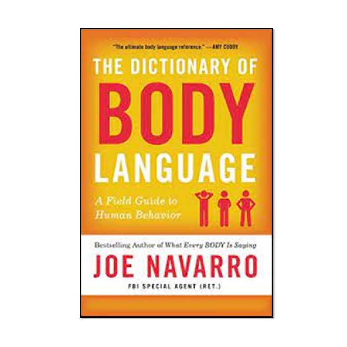 کتاب The Dictionary of Body Language: A Field Guide to Human Behavior  اثر Joe Navarro انتشارات مؤلفین طلایی 