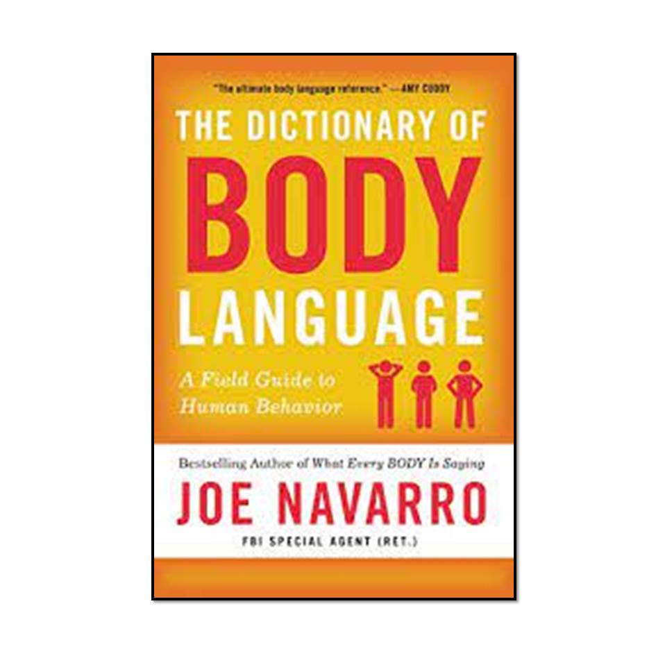 کتاب The Dictionary of Body Language: A Field Guide to Human Behavior  اثر Joe Navarro انتشارات مؤلفین طلایی 