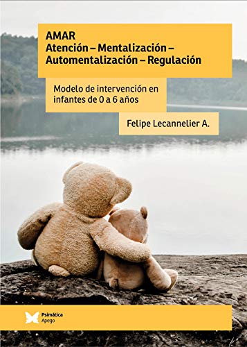 خرید و دانلود نسخه کامل کتاب (Amar. Atención - Mentalización - Automentalización - Regulación: Modelo de intervención en infantes de 0 a 6 años (Spanish Edition