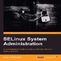 خرید و دانلود نسخه کامل کتاب SELinux System Administration: A Comprehensive Guide to Walk You Through SELinux Access Controls