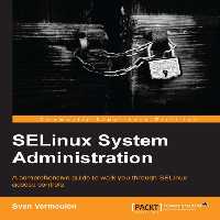 خرید و دانلود نسخه کامل کتاب SELinux System Administration: A Comprehensive Guide to Walk You Through SELinux Access Controls