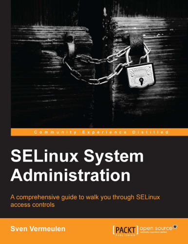 خرید و دانلود نسخه کامل کتاب SELinux System Administration: A Comprehensive Guide to Walk You Through SELinux Access Controls