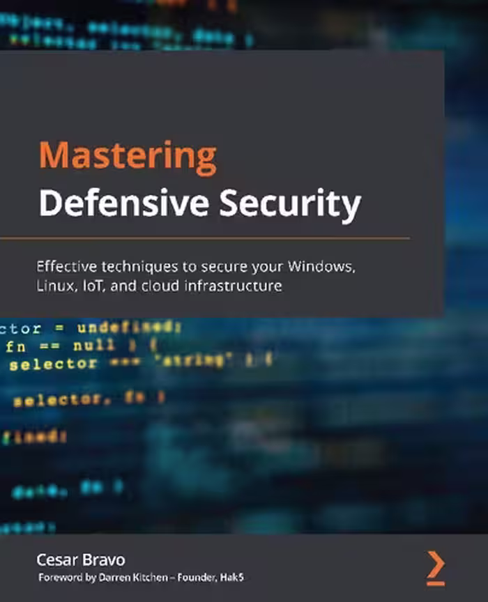 خرید و دانلود نسخه کامل کتاب Mastering Defensive Security: Effective Techniques to Secure Your Windows, Linux, IoT, and Cloud Infrastructure