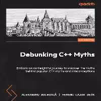 خرید و دانلود نسخه کامل کتاب Debunking C   Myths: Embark on an insightful journey to uncover the truths behind popular C   myths and misconceptions