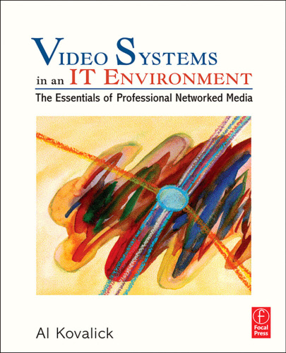 خرید و دانلود نسخه کامل کتاب Video Systems in an IT Environment: The Essentials of Professional Networked Media