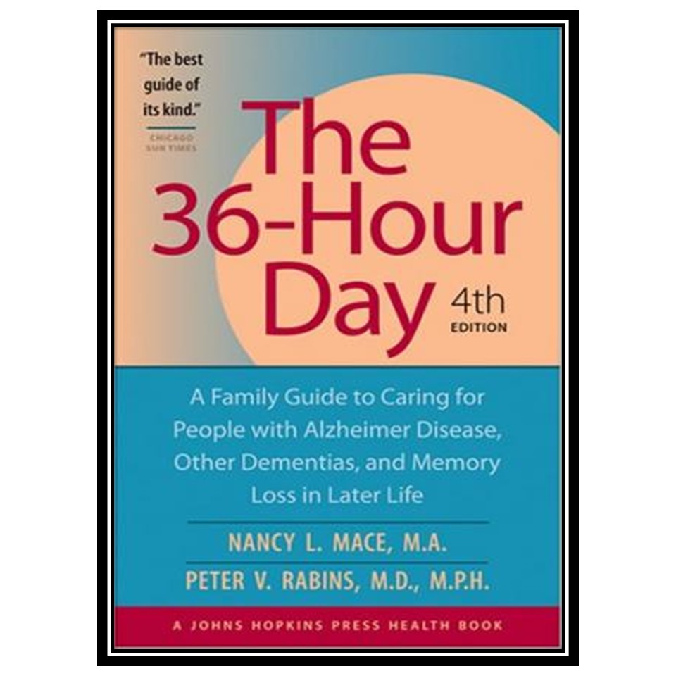 کتاب The 36-Hour Day, 4th edition: The 36-Hour Day اثر Nancy L Mace and Peter V Rabins انتشارات مؤلفین طلایی