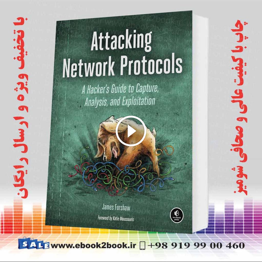 Attacking Network Protocols: A Hacker’s Guide to Capture Analysis and Exploitation