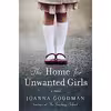 کتاب The Home for Unwanted Girls اثر Joanna Goodman انتشارات Harper