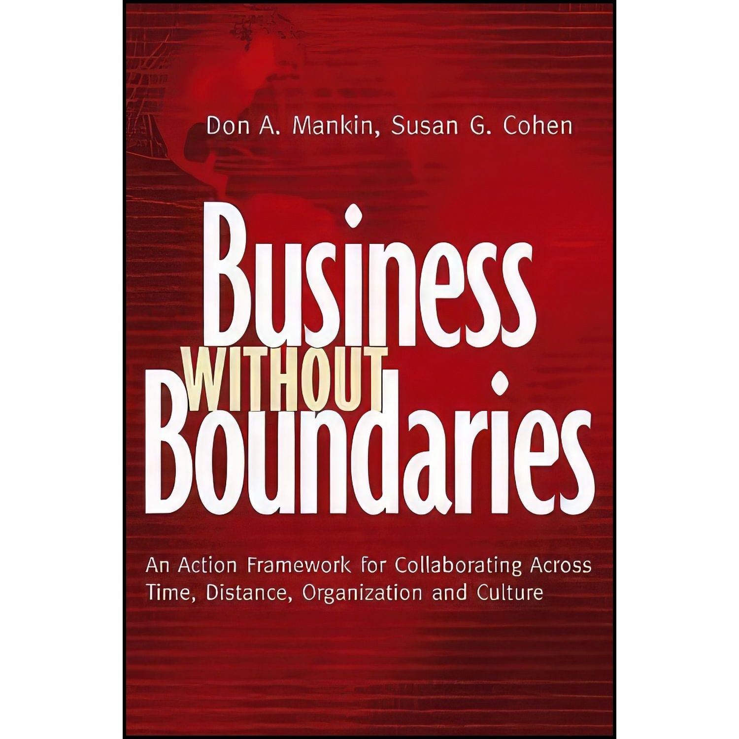 کتاب زبان اصلی Business Without Boundaries اثر Don Mankin and Susan G Cohen