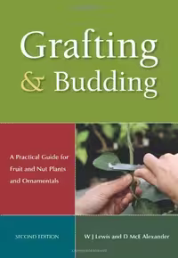 خرید و دانلود نسخه کامل کتاب Grafting and Budding: A Practical Guide for Fruit and Nut Plants and Ornamentals (Landlinks Press) - PDF
