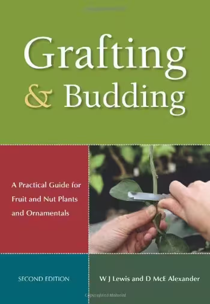 خرید و دانلود نسخه کامل کتاب Grafting and Budding: A Practical Guide for Fruit and Nut Plants and Ornamentals (Landlinks Press) - PDF