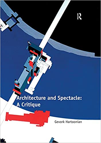 دانلود کتاب Architecture And Spectacle - A Critique, 2012 - دانلود کتاب های دانشگاهی